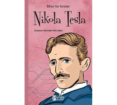 Bilime Yön Verenler: Nikola Tesla