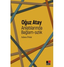 Oğuz Atay Anlatılarında Bağlam-Sızlık