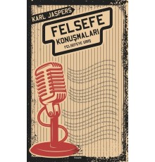 Felsefe Konuşmaları - Felsefeye Giriş