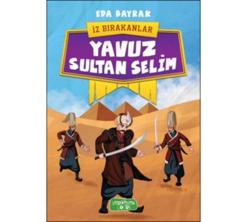 İz Bırakanlar - Yavuz Sultan Selim İz Bırakanlar - Yavuz Sultan Selim