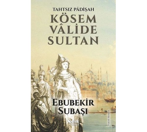 Tahtsız Padişah: Kösem Valide Sultan