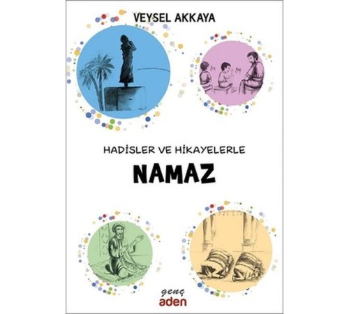 Hadisler ve Hikayelerle Namaz Hadisler ve Hikayelerle Namaz