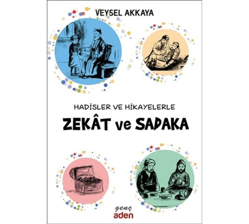 Hadisler ve Hikayelerle Zekat ve Sadaka Hadisler ve Hikayelerle Zekat ve Sadaka
