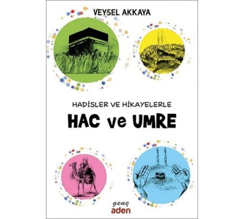 Hadisler ve Hikayelerle Hac ve Umre Hadisler ve Hikayelerle Hac ve Umre