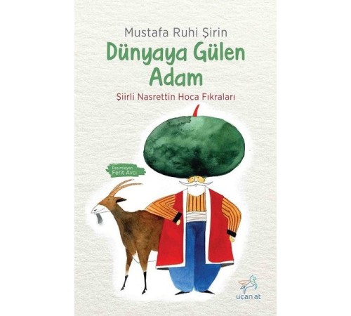 Dünyaya Gülen Adam-Şiirli Nasrettin Hoca Fıkraları Dünyaya Gülen Adam-Şiirli Nasrettin Hoca Fıkraları
