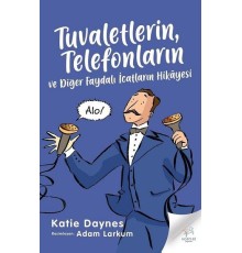 Tuvaletlerin, Telefonların ve Diğer Faydalı İcatların Hikayesi