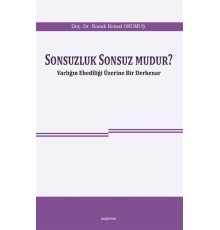 Sonsuzluk Sonsuz Mudur? - Varlığın Ebediliği Üzerine Bir Derkenar