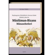 Başlangıçtan Mirdasilerin Sonuna Kadar Biladüş-Şamda Müslüman-Bizans Münasebetleri