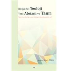 Rasyonel Teoloji Yeni Ateizm ve Tanrı - Tanrı'nın Varlığı veya Yokluğu Kanıtlanabilir mi?