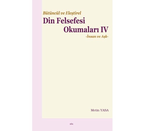 Bütüncül ve Eleştirel Din Felsefesi Okumaları IV -İnsan ve Aşk