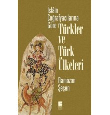 İslam Coğrafyacılarına Göre Türkler ve Türk Ülkeleri