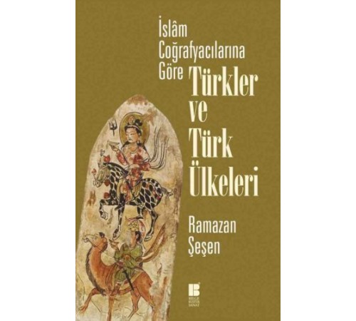 İslam Coğrafyacılarına Göre Türkler ve Türk Ülkeleri