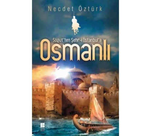 Söğüt'ten Şehr-i İstanbul'a Osmanlı Söğüt'ten Şehr-i İstanbul'a Osmanlı