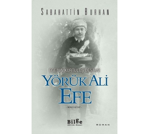 Ege’nin Kurtuluş Destanı Yörük Ali Efe (İkinci Kitap) Ege’nin Kurtuluş Destanı Yörük Ali Efe (İkinci Kitap)