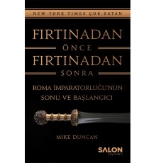Fırtınadan Önce Fırtınadan Sonra: Roma İmparatorluğunun Sonu ve Başlangıcı