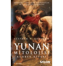 Yunan Mitolojisi Rehber Kitabı Tanrılar, Canavarlar, Kahramanlar ve Efsanelerin Kökenleri