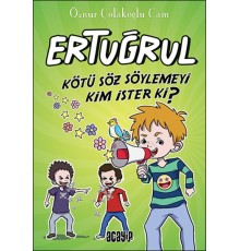 Kötü Söz Söylemeyi Kim İster ki? - Ertuğrul