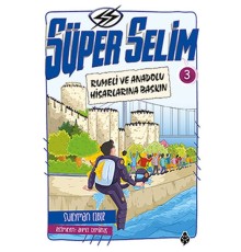 Süper Selim - 3 Rumeli Ve Anadolu Hisarlarına Baskın
