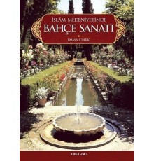 İslam Medeniyetinde Bahçe Sanatı(Ciltli)