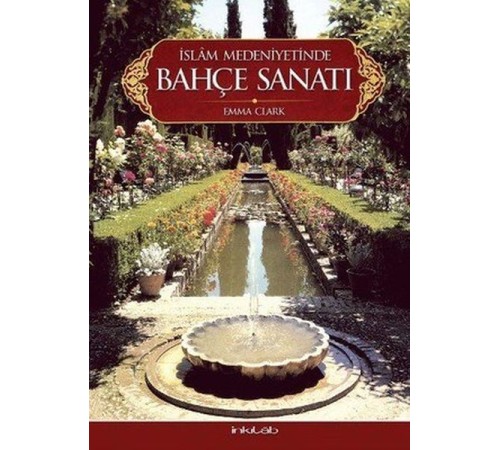 İslam Medeniyetinde Bahçe Sanatı(Ciltli) İslam Medeniyetinde Bahçe Sanatı(Ciltli)