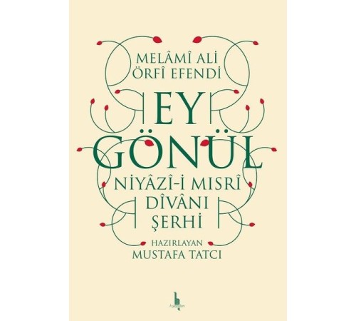 Ey Gönül - Niyazıi Mısri Divanı Şerhi