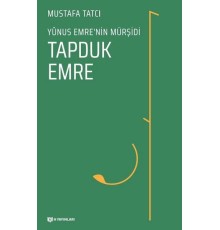 Tapduk Emre - Yunus Emrenin Mürşidi