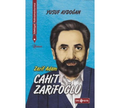 Edebiyat Kahramanlarımız 2 - Cahit Zarifoğlu Edebiyat Kahramanlarımız 2 - Cahit Zarifoğlu