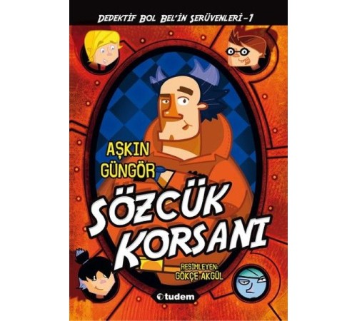 Gizemli Şeyler Dedektifi Bol Bel'in İnanılmaz Serüvenleri 1 - Sözcük Korsanı