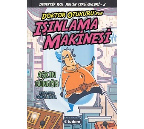 Gizemli Şeyler Dedektifi Bol Bel'in İnanılmaz Serüvenleri 2 - Doktor Otukuru'nun Işınlanma Makinesi Gizemli Şeyler Dedektifi Bol Bel'in İnanılmaz Serüvenleri 2 - Doktor Otukuru'nun Işınlanma Makinesi
