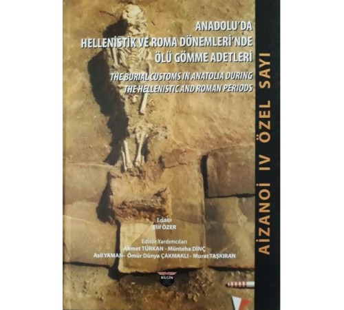 Anadolu'da Hellenistlik ve Roma Dönemleri'nde Ölü Gömme Adetler - Aizanoi 4. Özel Sayı