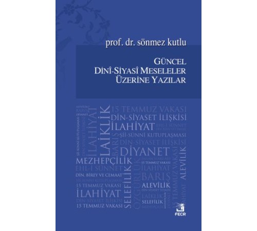 Güncel Dini - Siyasi Meseleler Üzerine Yazılar