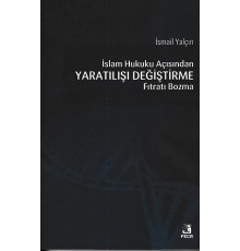 İslam Hukuku Açısından Yaratılışı Değiştirme Fıtratı Bozma