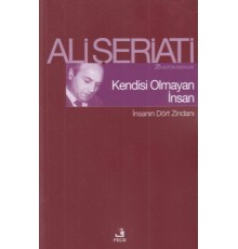 Kendisi Olmayan İnsan - İnsanın Dört Zindanı