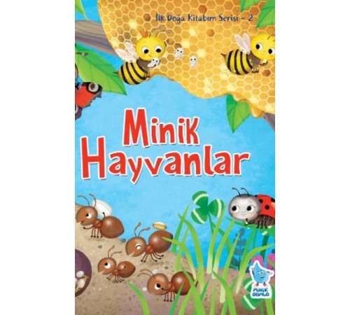 İlk Doğa Kitabım Serisi 2 - Minik Hayvanlar