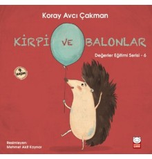 Değerler Eğitimi Serisi 6 - Kirpi ve Balonlar