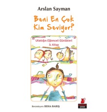 Beni En Çok Kim Seviyor? - Ufaklığın Eğlenceli Günlükleri 3. Kitap