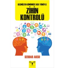 Geçmişten Günümüze Her Yönüyle Zihin Kontrolü