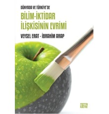 Dünyada ve Türkiye'de Bilim - İktidar İlişkisinin Evrimi