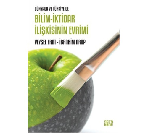 Dünyada ve Türkiye'de Bilim - İktidar İlişkisinin Evrimi