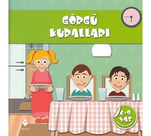 Görgü Kuralları (6-9 Yaş) Görgü Kuralları (6-9 Yaş)
