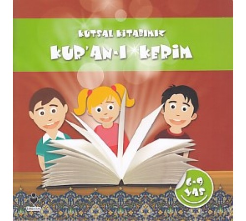 Kutsal Kitabımız Kur'an-ı Kerim (6-9 Yaş) Kutsal Kitabımız Kur'an-ı Kerim (6-9 Yaş)