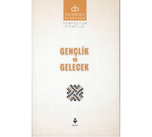 Anadolu Buluşmaları 6 - Gençlik ve Gelecek