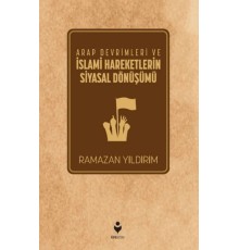 Arap Devrimleri ve İslami Hareketlerin Siyasal Dönüşümü