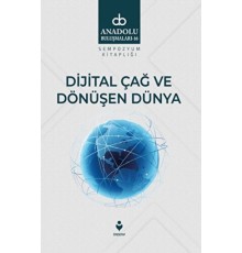 Dijital Çağ Ve Dönüşen Dünya