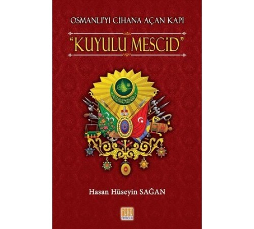 Osmanlı’yı Cihana Açan Kapı Kuyulu Mescid