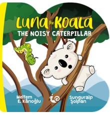 Luna the Koala - The Noisy Caterpillar