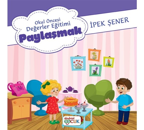 Akademi Çocuk Okul Öncesi Değerler Eğitimi Paylaşmak Akademi Çocuk Okul Öncesi Değerler Eğitimi Paylaşmak