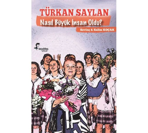 Türkan Saylan Nasıl Büyük İnsan Oldu?
