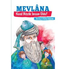 Mevlana - Nasıl Büyük İnsan Oldu?