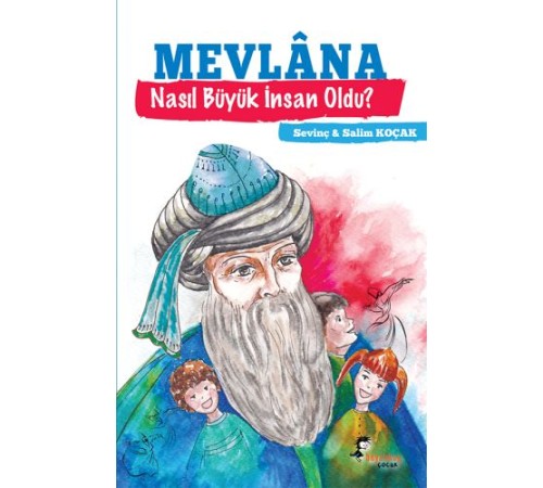 Mevlana - Nasıl Büyük İnsan Oldu?